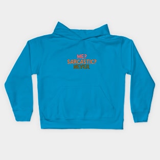 Me? Sarcastic? Never. Kids Hoodie